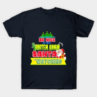 Be nice to the System Admin Santa is watching gift idea T-Shirt